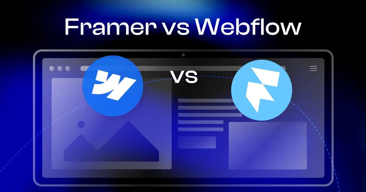 Framer vs Webflow: Key Differences and Which One To Choose