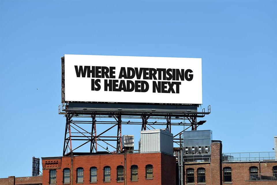 Where Advertising Is Headed Next