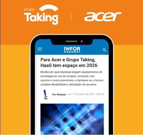 Imagem com fundo laranja exibindo os logotipos do Grupo Taking e da Acer no topo. No centro, a ilustração de um smartphone mostra uma notícia do portal InforChannel com o título: 'Para Acer e Grupo Taking, HaaS tem espaço em 2026'. O texto abaixo destaca os benefícios do modelo Hardware as a Service, como flexibilidade e custos previsíveis.