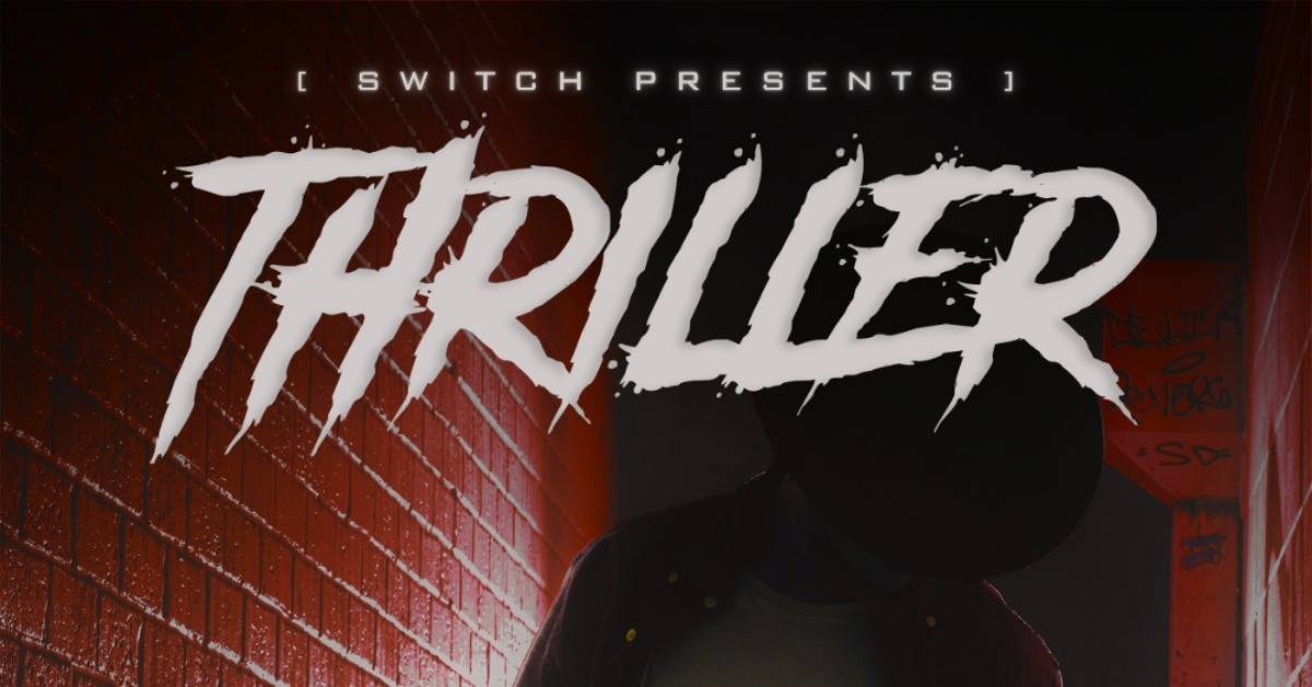 SWITCH PRESENTS: THRILLER
