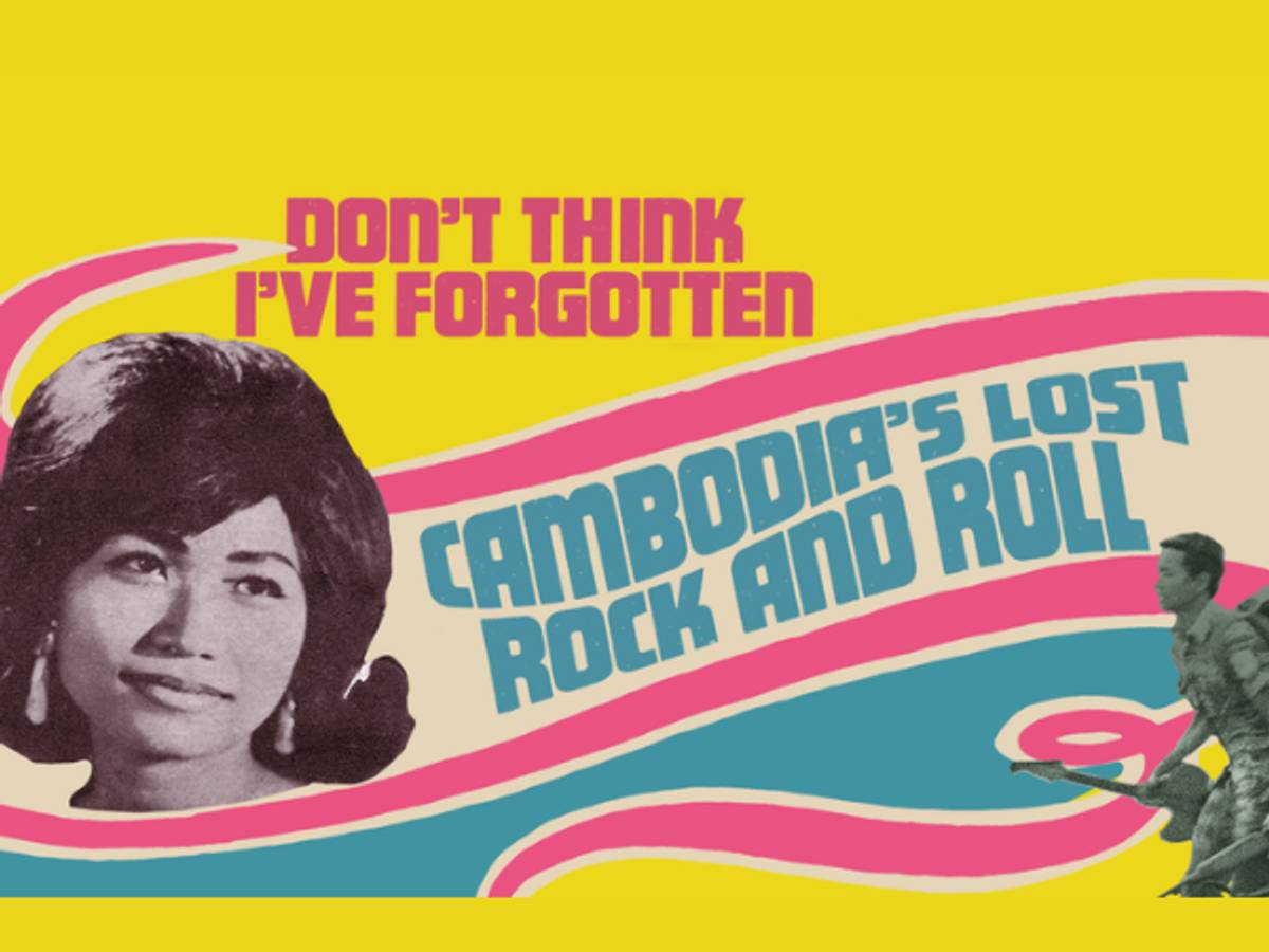 Member Movie Night: “Don’t Think I’ve Forgotten: Cambodia’s Lost Rock and Roll”