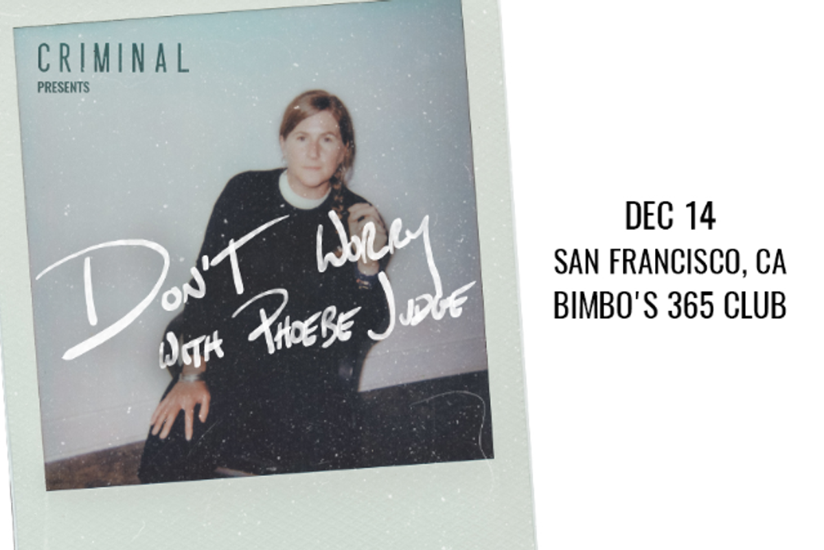 CRIMINAL PRESENTS: DON'T WORRY WITH PHOEBE JUDGE