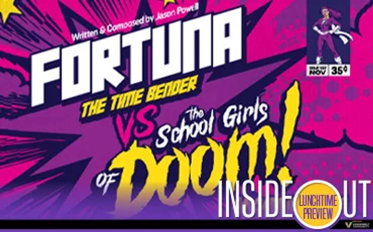 Lunchtime Preview of Fortuna the Time Bender VS The Schoolgirls of Doom