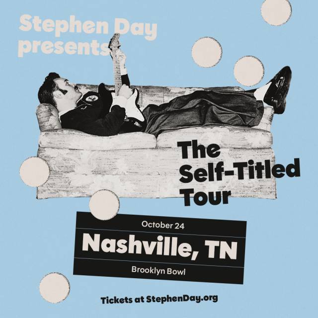 STEPHEN DAY PRESENTS: THE SELF TITLED TOUR