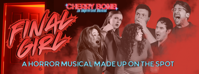 Cherry Bomb Presents Final Girl: The Improvised Horror Musical