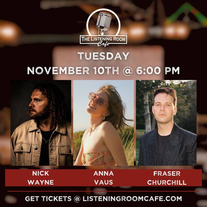 NICK WAYNE, ANNA VAUS, & FRASER CHURCHILL