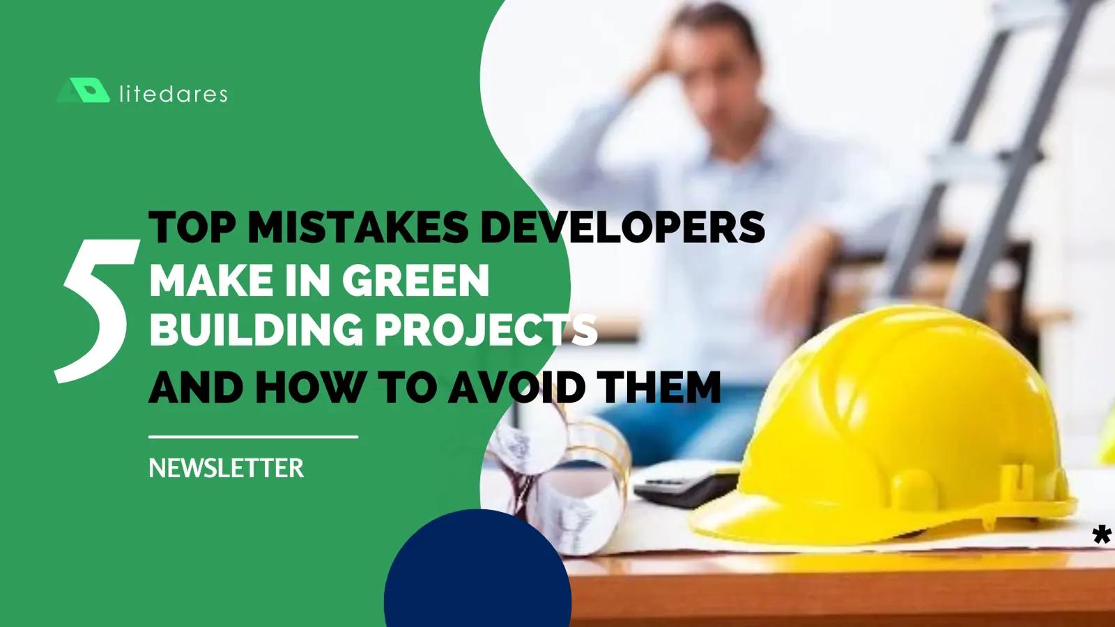 5 Top Mistakes Developers Make in Green Building Projects and How to Avoid Them