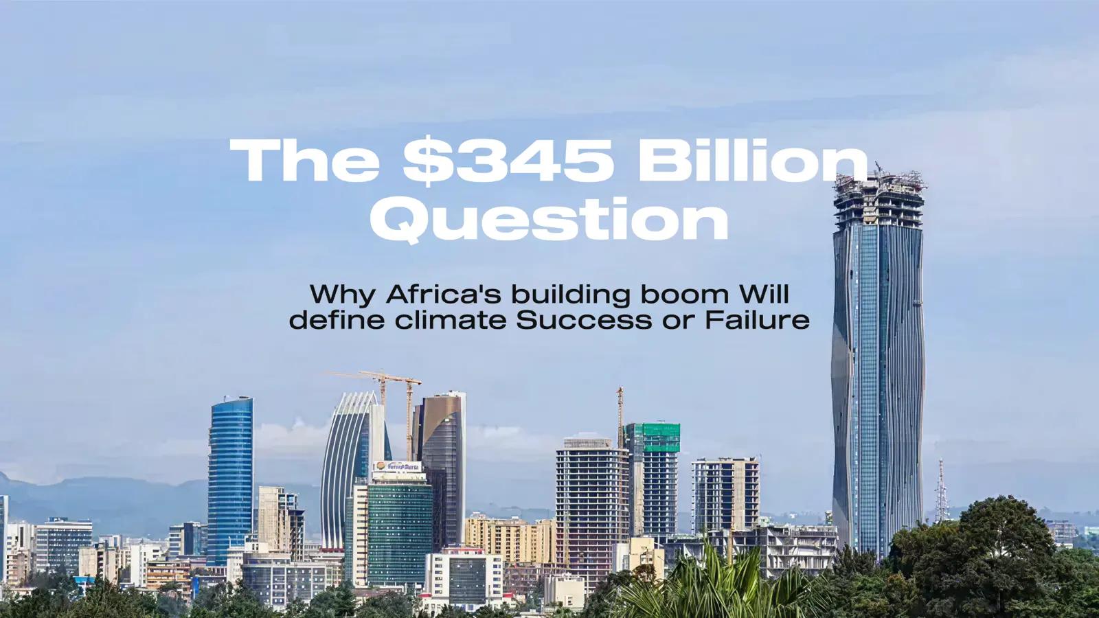 Green Building Africa: The $345 Billion Question That Will Define Our Climate Future