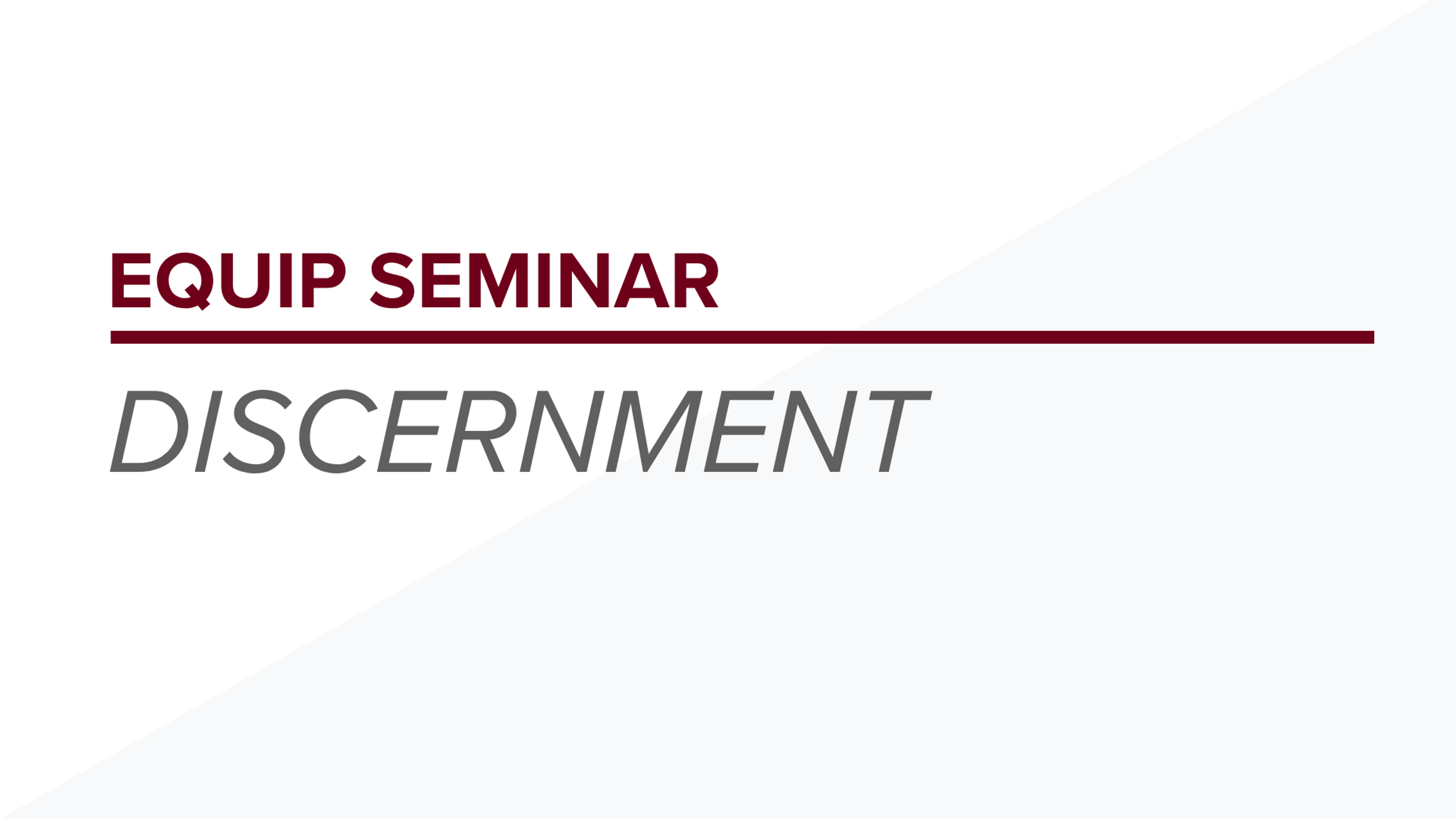 Equip Seminar: Discernment