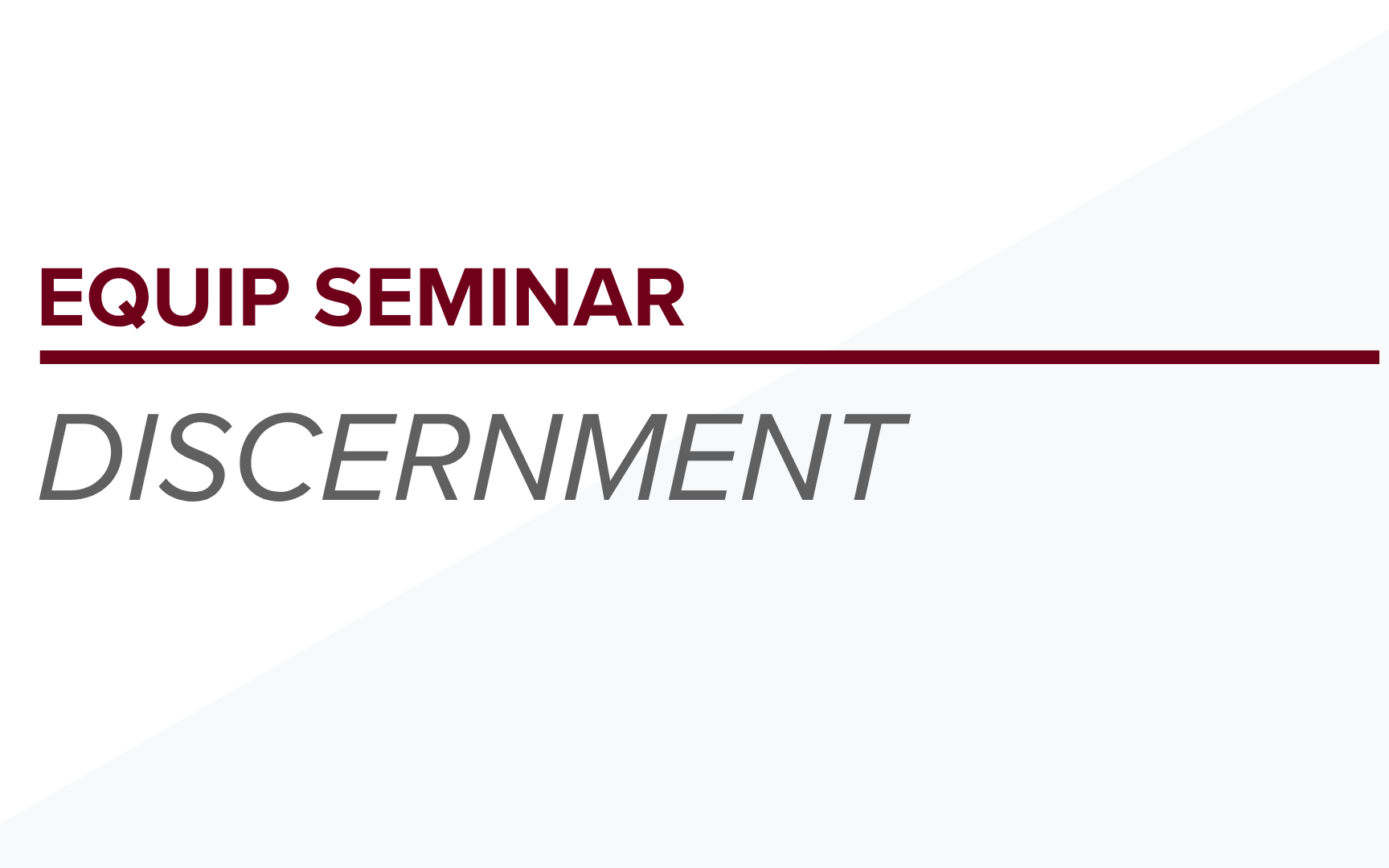Equip Seminar: Discernment