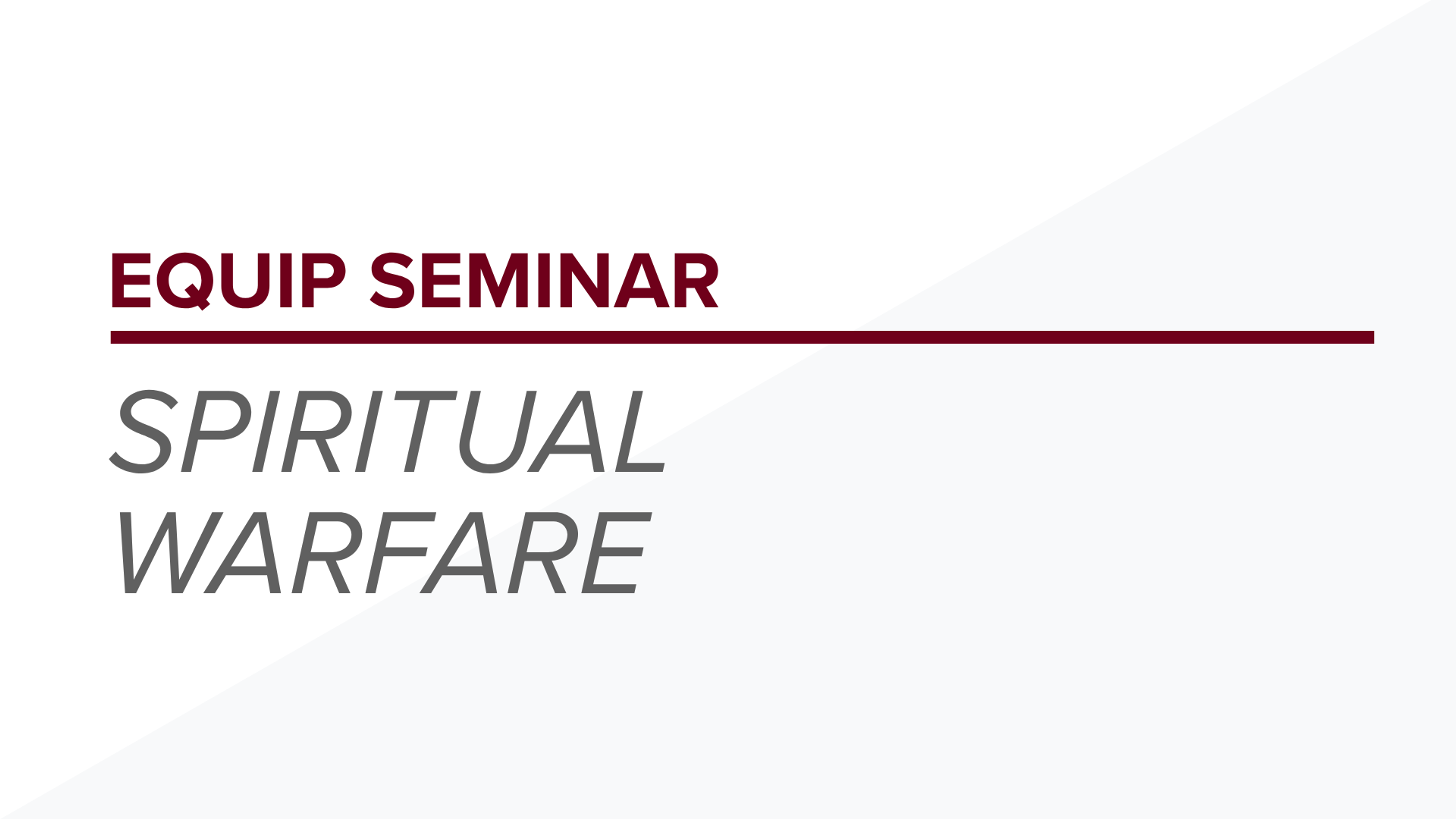 Equip Seminar: Spiritual Warfare