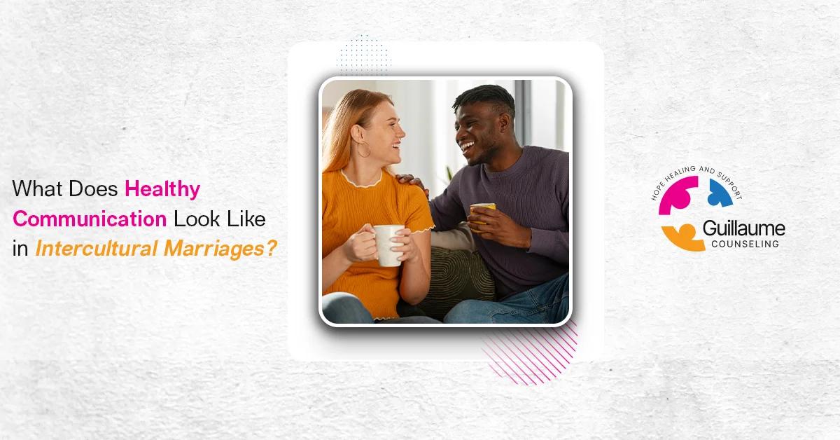 What Does Healthy Communication Look Like in Intercultural Marriages?