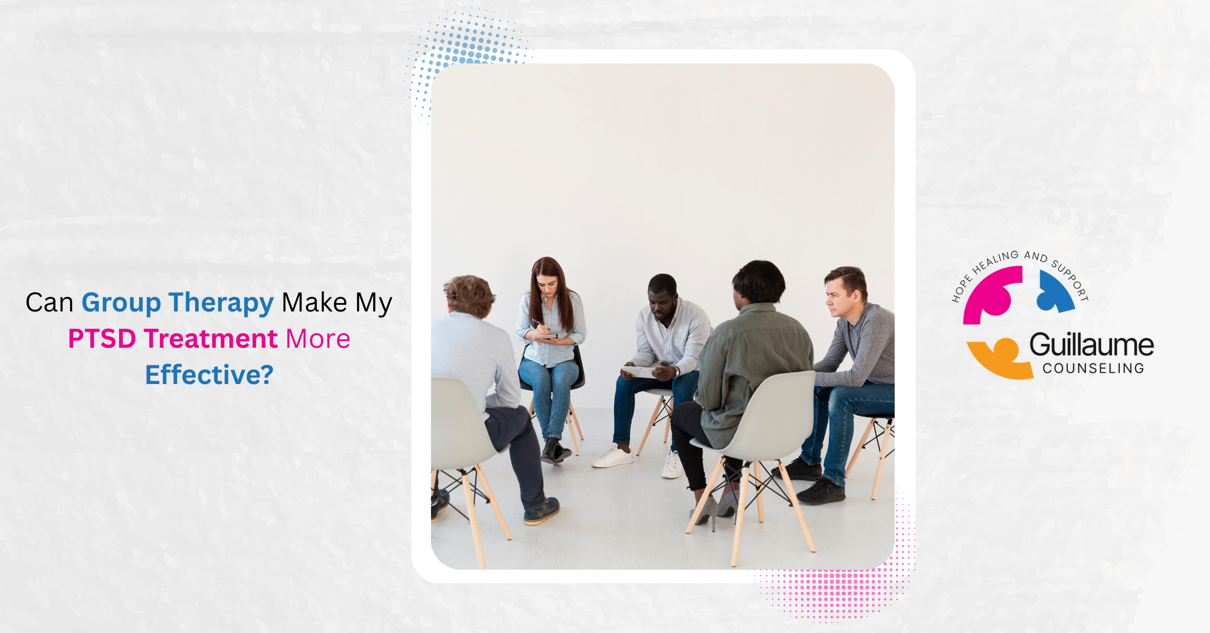 Can Group Therapy Make My PTSD Treatment More Effective?