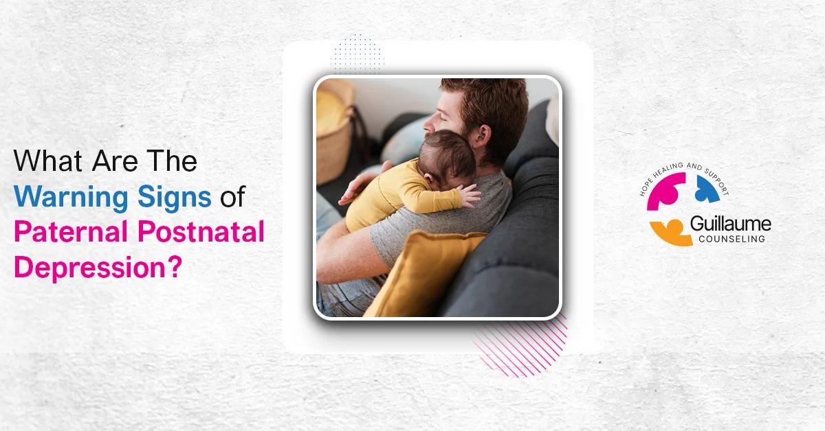 What Are the Warning Signs of Paternal Postnatal Depression?