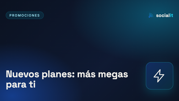 Nuevos planes de internet: más megas para tu hogar y tu empresa