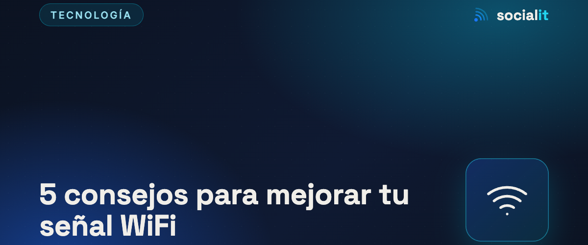 5 consejos para mejorar la señal WiFi en tu hogar