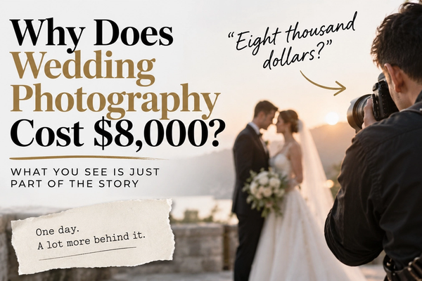 Why Does Wedding Photography Cost $8,000?