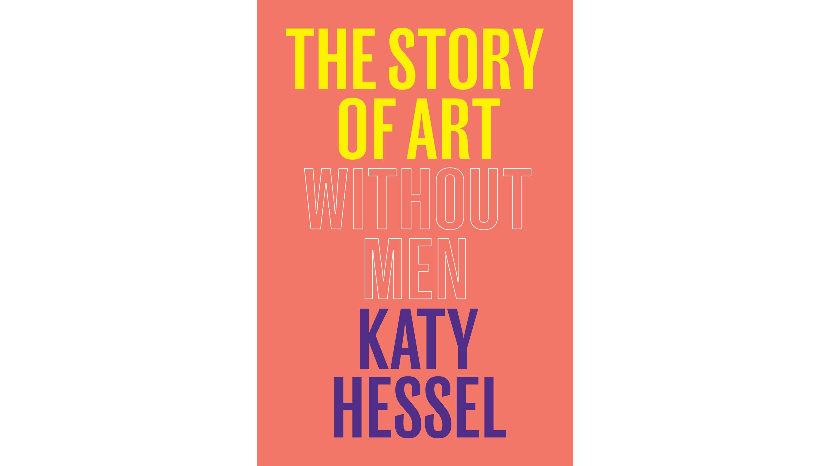 The cover for the book titled The Story of Art Without Men by Katy Hessel