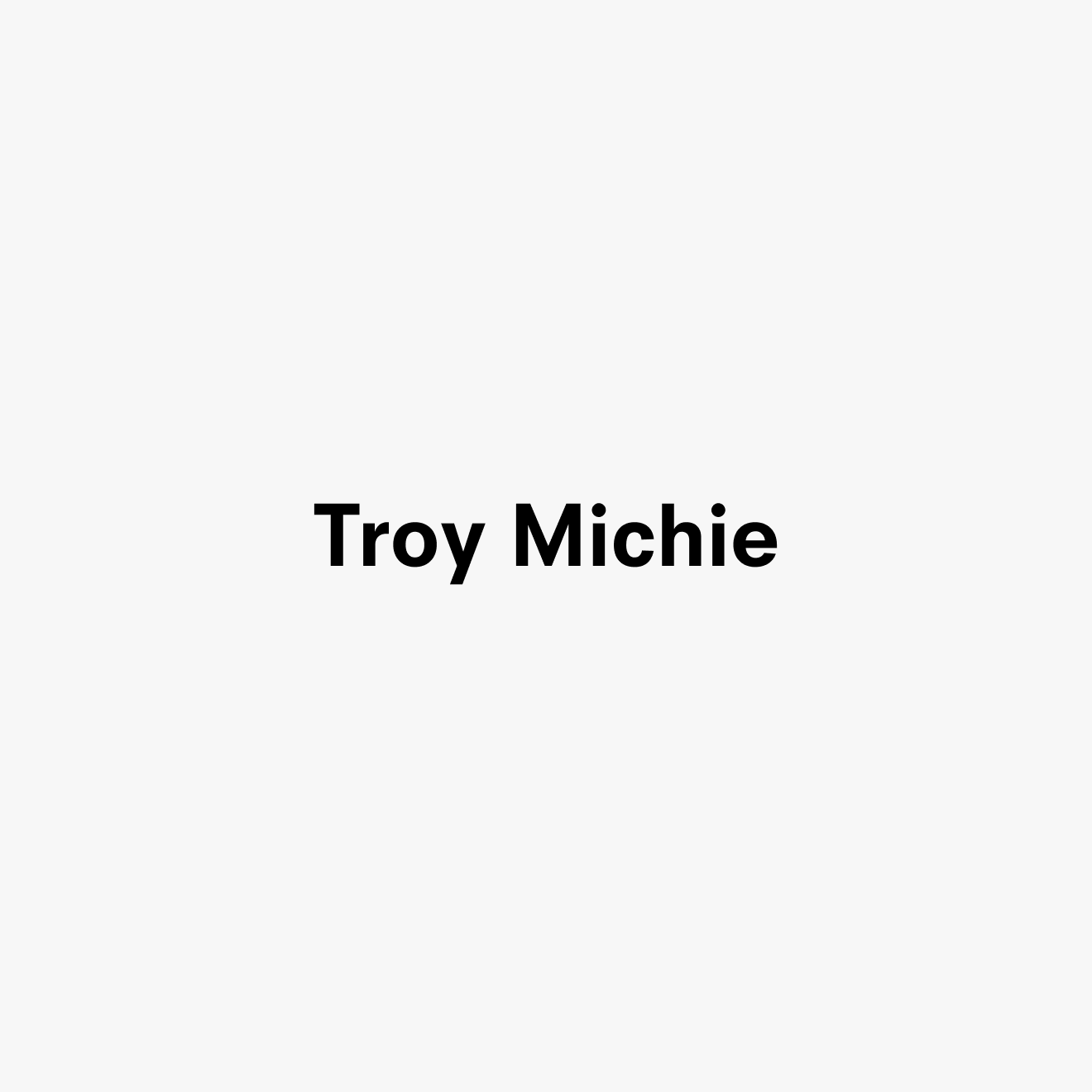 A graphic text card for Troy Michie, dated 2020