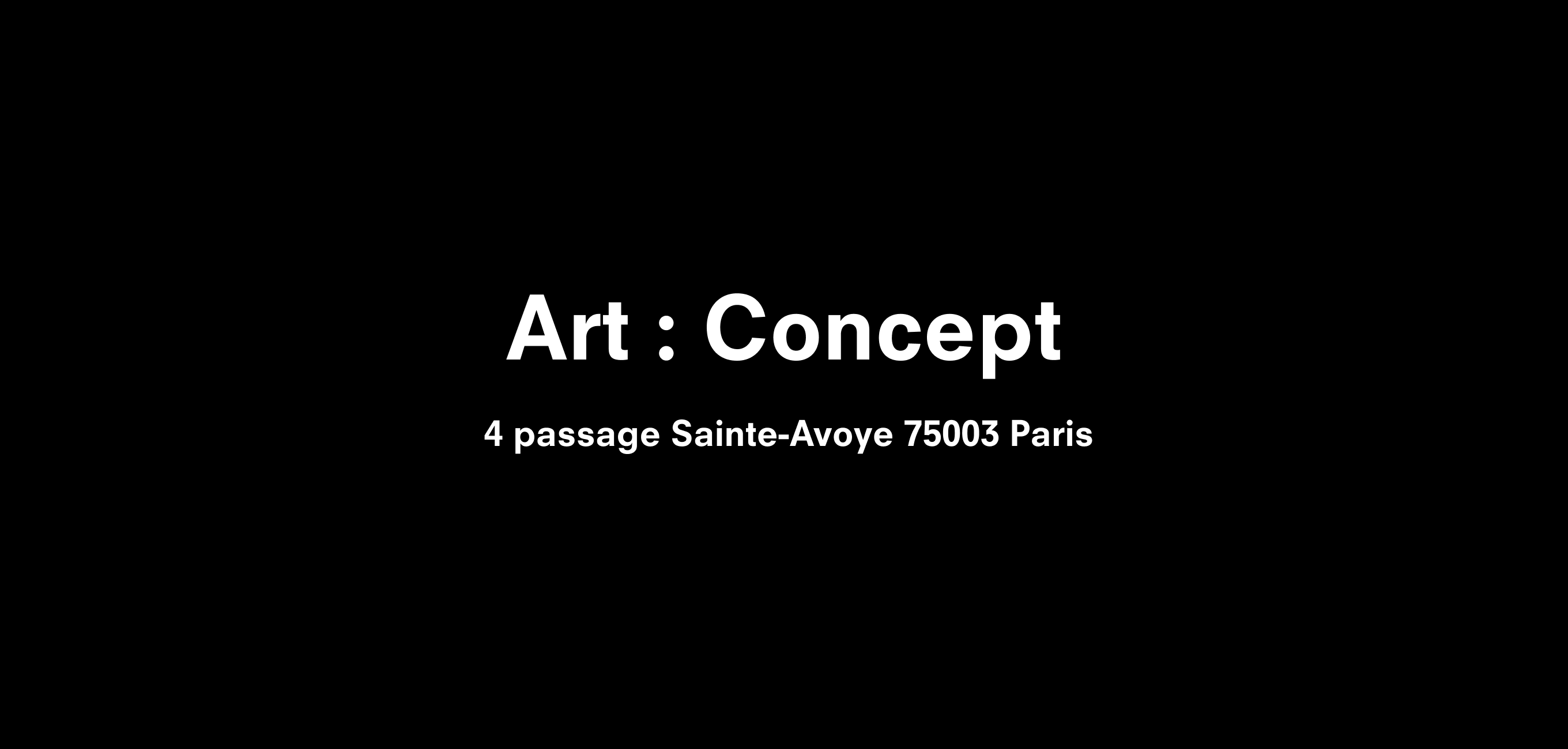 Text description reading Art : Concept 4 passage Sainte-Avoye 75003 Paris