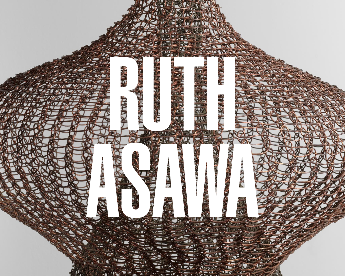 A CTA image with the words "Ruth Asawa" overlay on top of Asawa's sculpture work