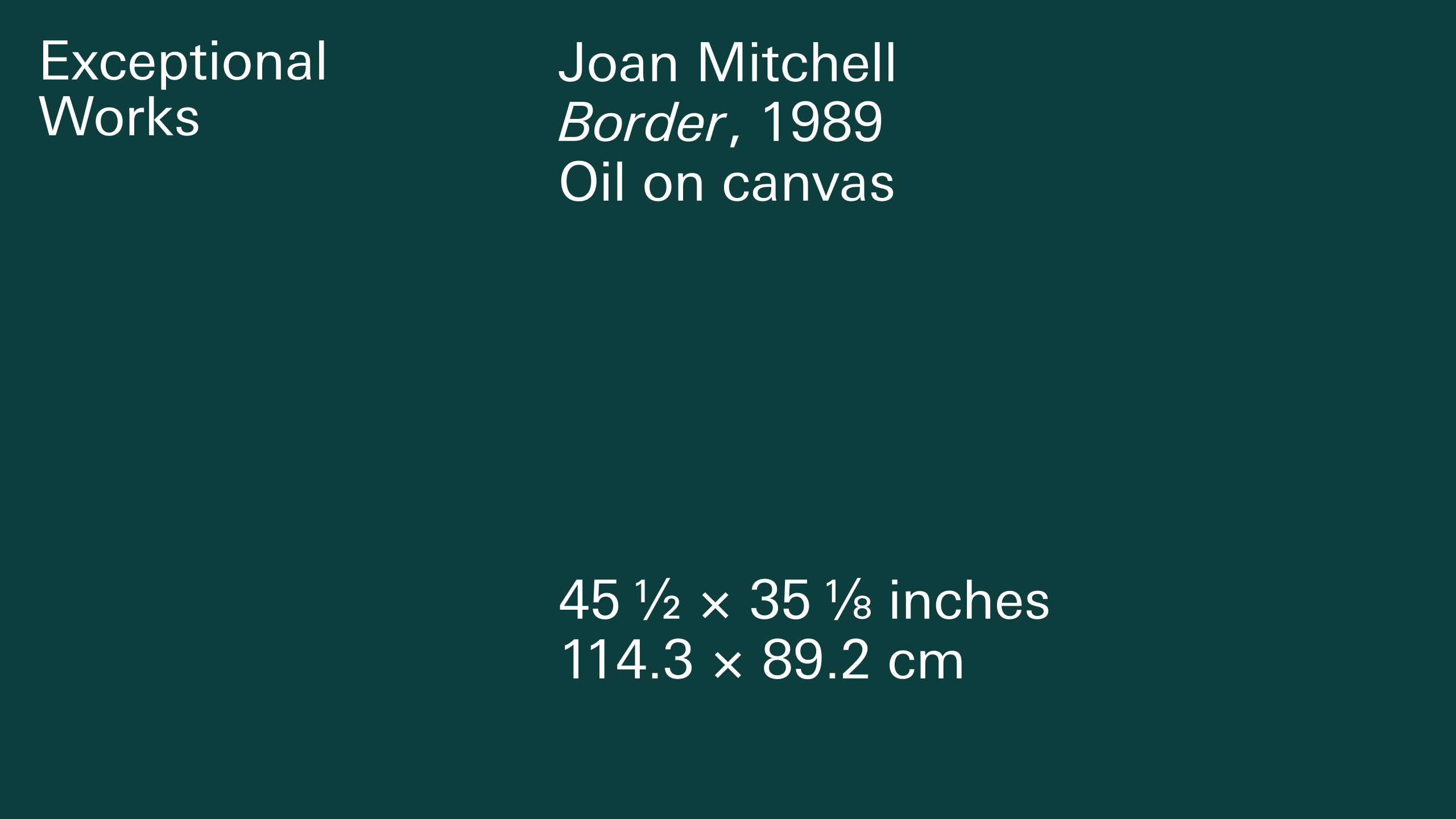 placeholder, title card for Joan Mitchell Border, 1989 Oil on canvas 45 1/2 x 35 1/8 inches 114.3 x 89.2 cm