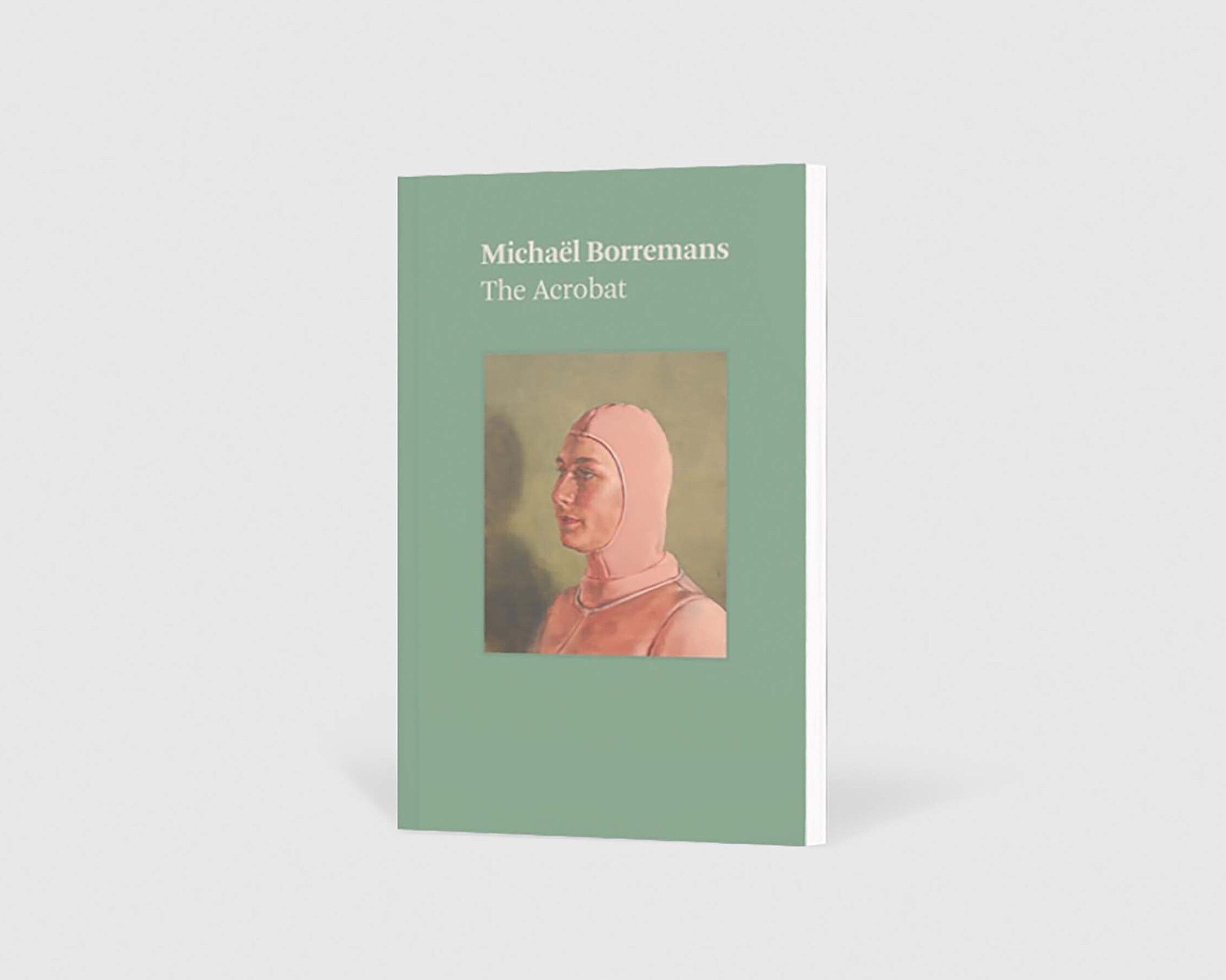 Michael Borreman: The Acrobat, David Zwirner Books