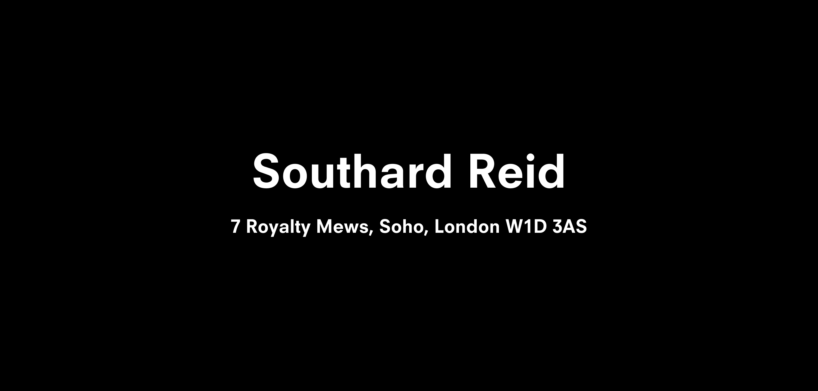 A text description that reads Southard Reid  7 Royalty Mews, Soho, London W1D 3AS
