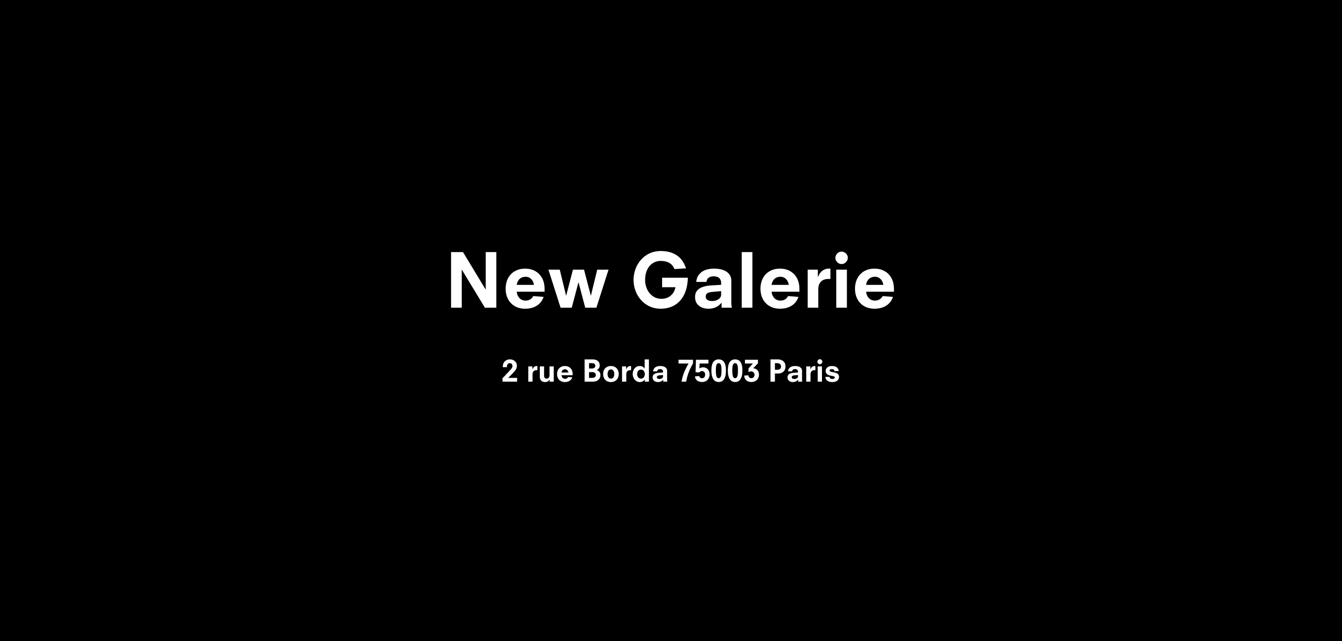 Text description reading New Galerie 2 rue Borda 75003 Paris