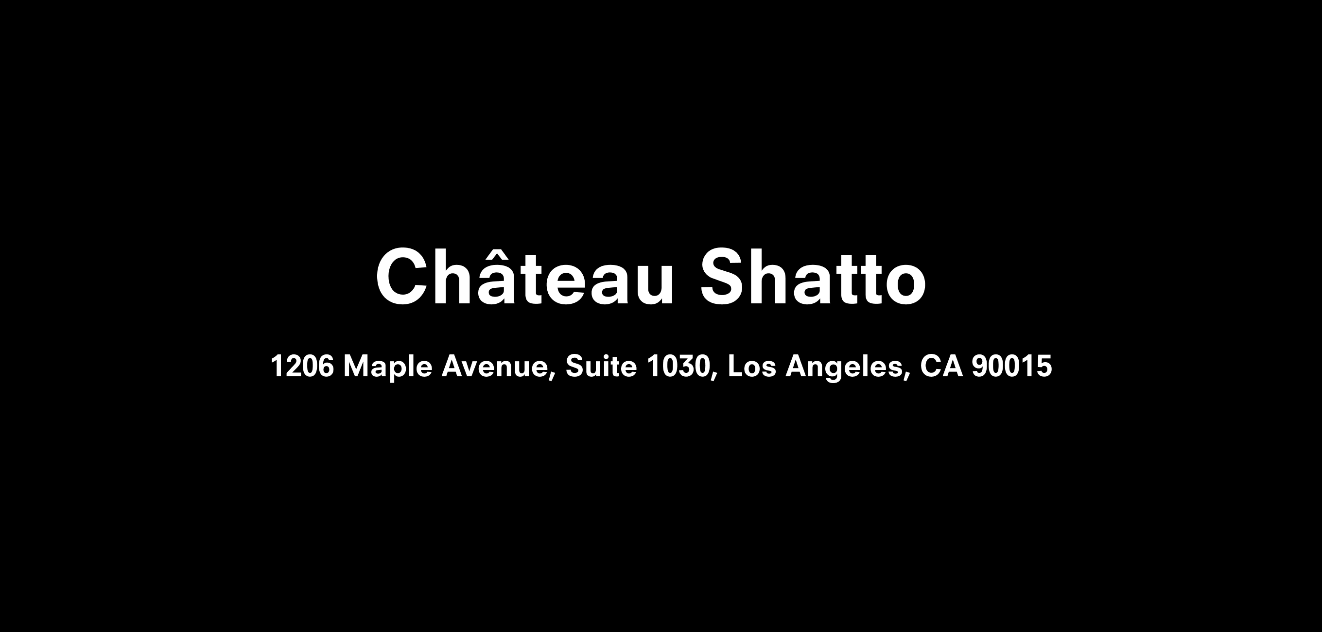 A text description that reads Château Shatto 1206 Maple Avenue, Suite 1030, Los Angeles, CA 90015
