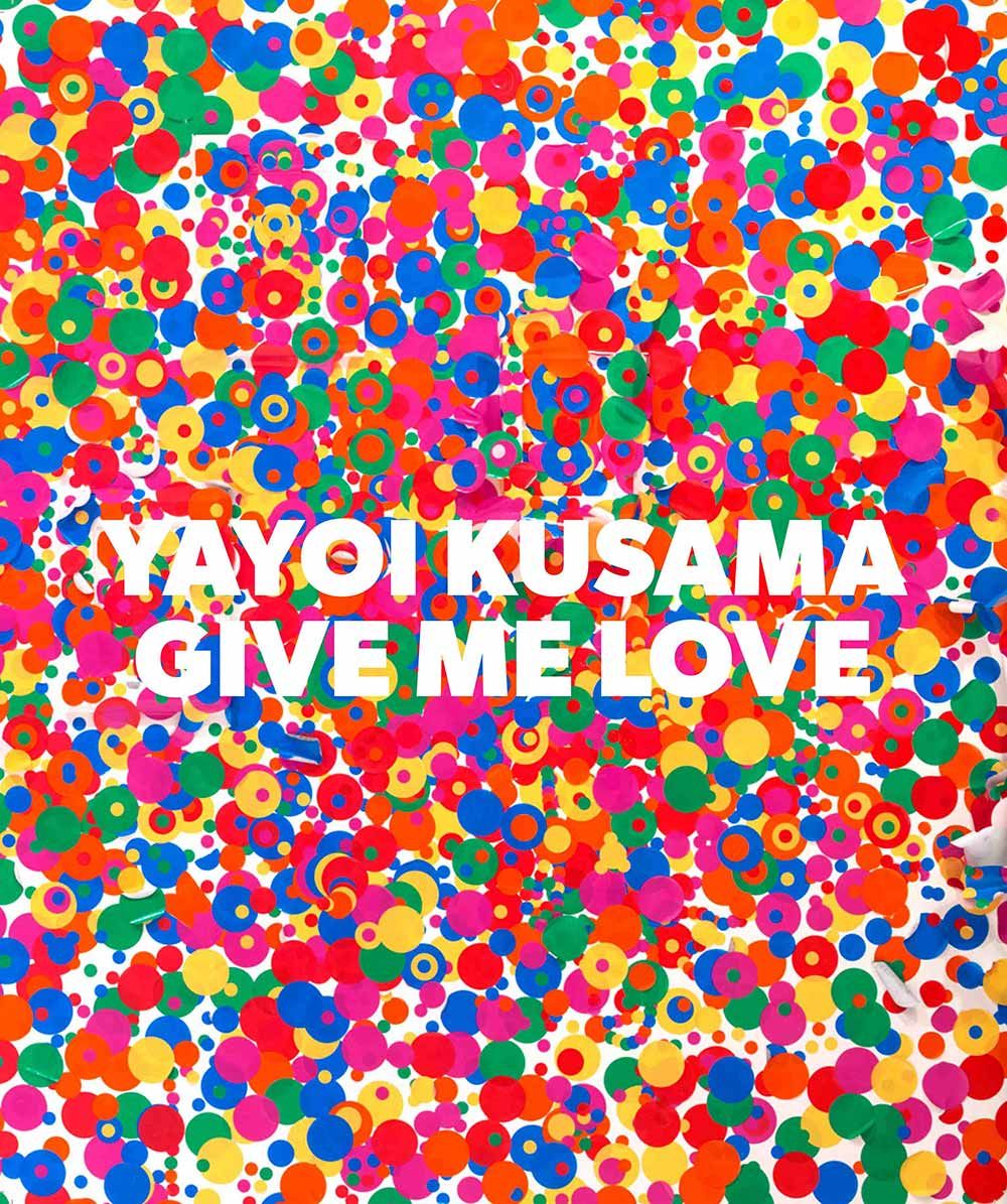 Yayoi Kusama: Give Me Love | Books | David Zwirner