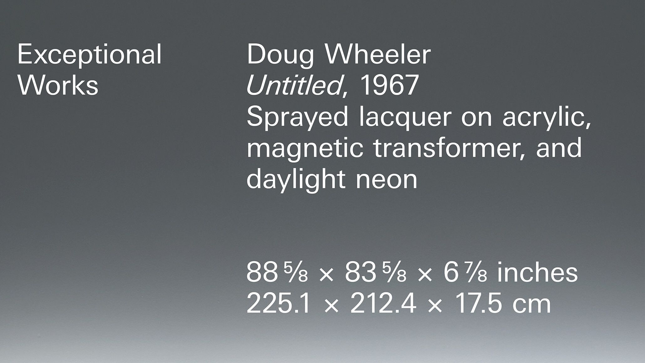A gradient title graphic containing the following information: Doug Wheeler Untitled, 1967 Sprayed lacquer on acrylic, magnetic transformer, and daylight neon. 88 5/8 x 83 5/8 x 6 7/8 inches (225.1 x 212.4 x 17.5 cm)