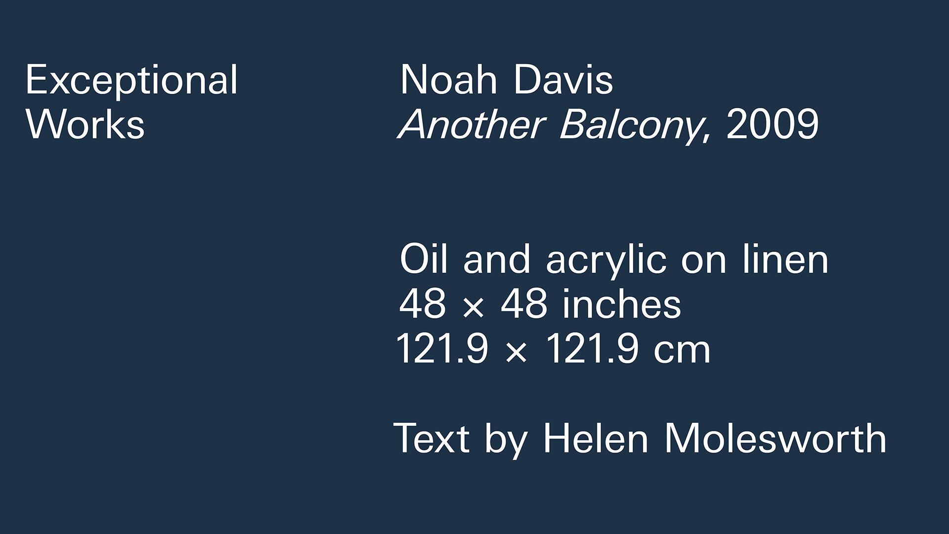 A title graphic on a dark blue background containing the following information: Noah Davis, Another Balcony, 2009, Oil and acrylic on linen, 48 x 48 inches, 121.9 x 121.9 cm.