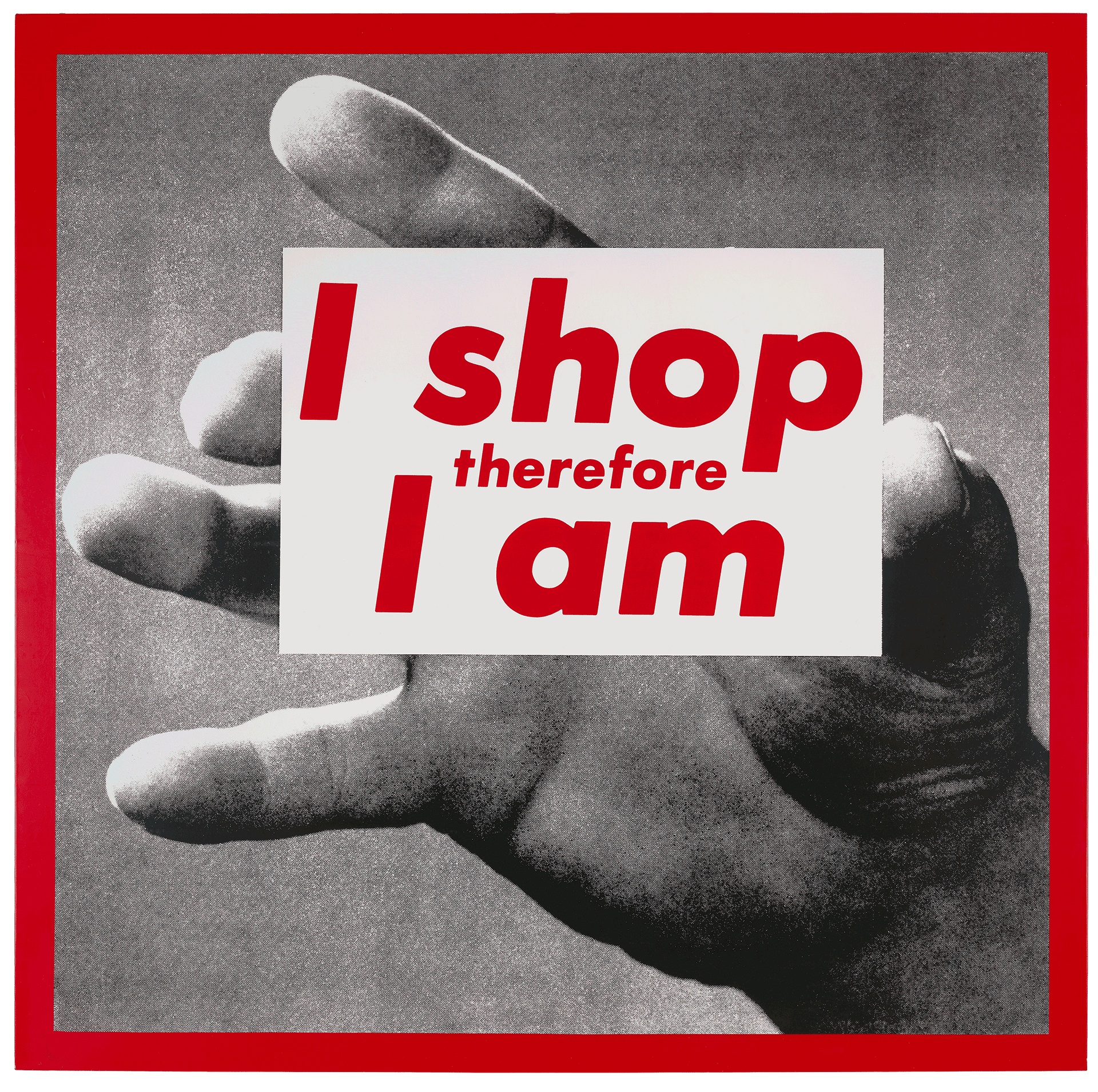 A print by Barbara Kruger, titled Untitled (I Shop Therefore I Am), dated 1987.