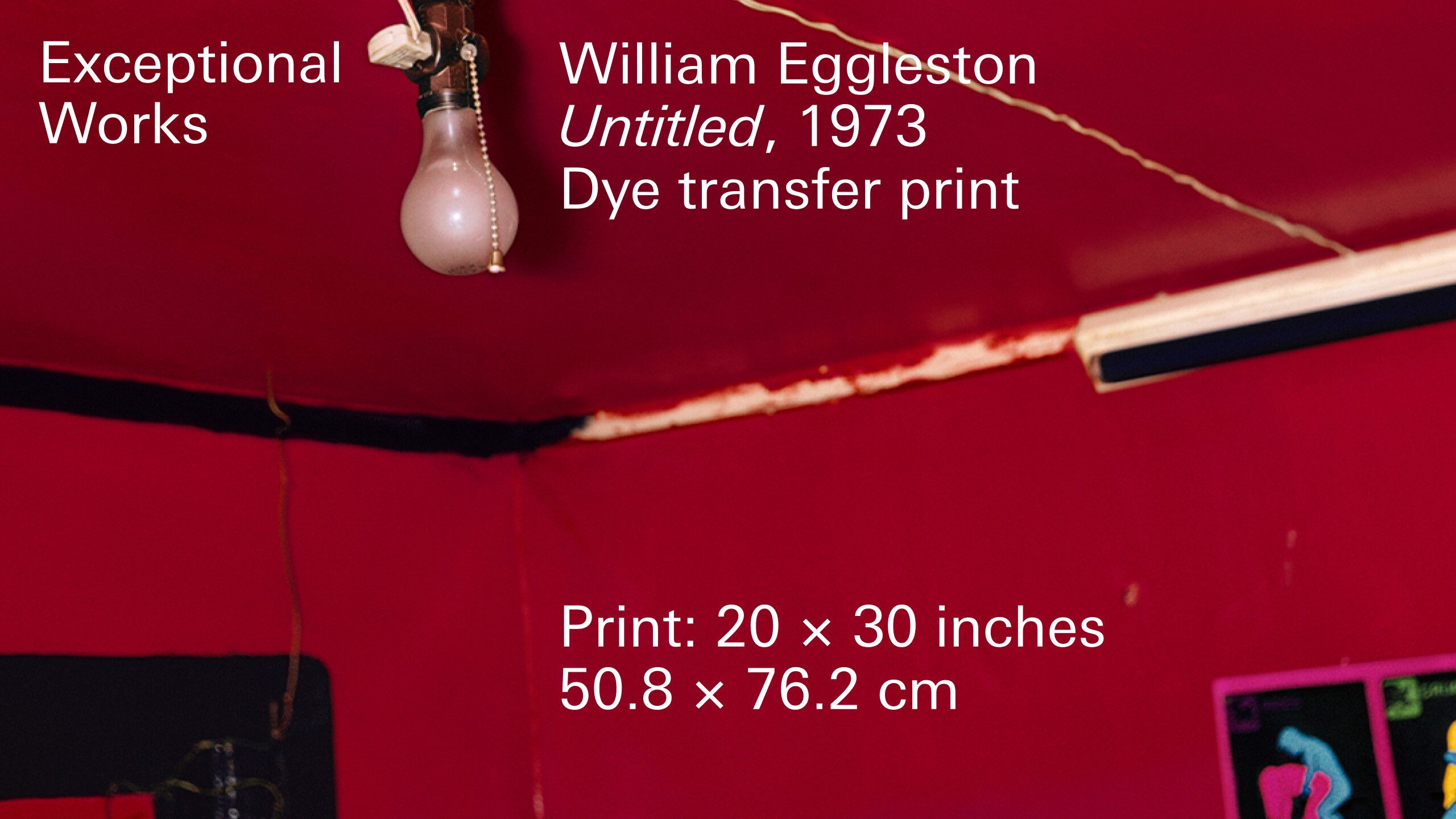 A detail from an untitled work by William Eggleston, dated 1973, with text overlay reading "Exceptional Works: William Eggleston, Untitled, 1973, Dye transfer print. Print: 20x30 inches, 50.8x76.2 cm.