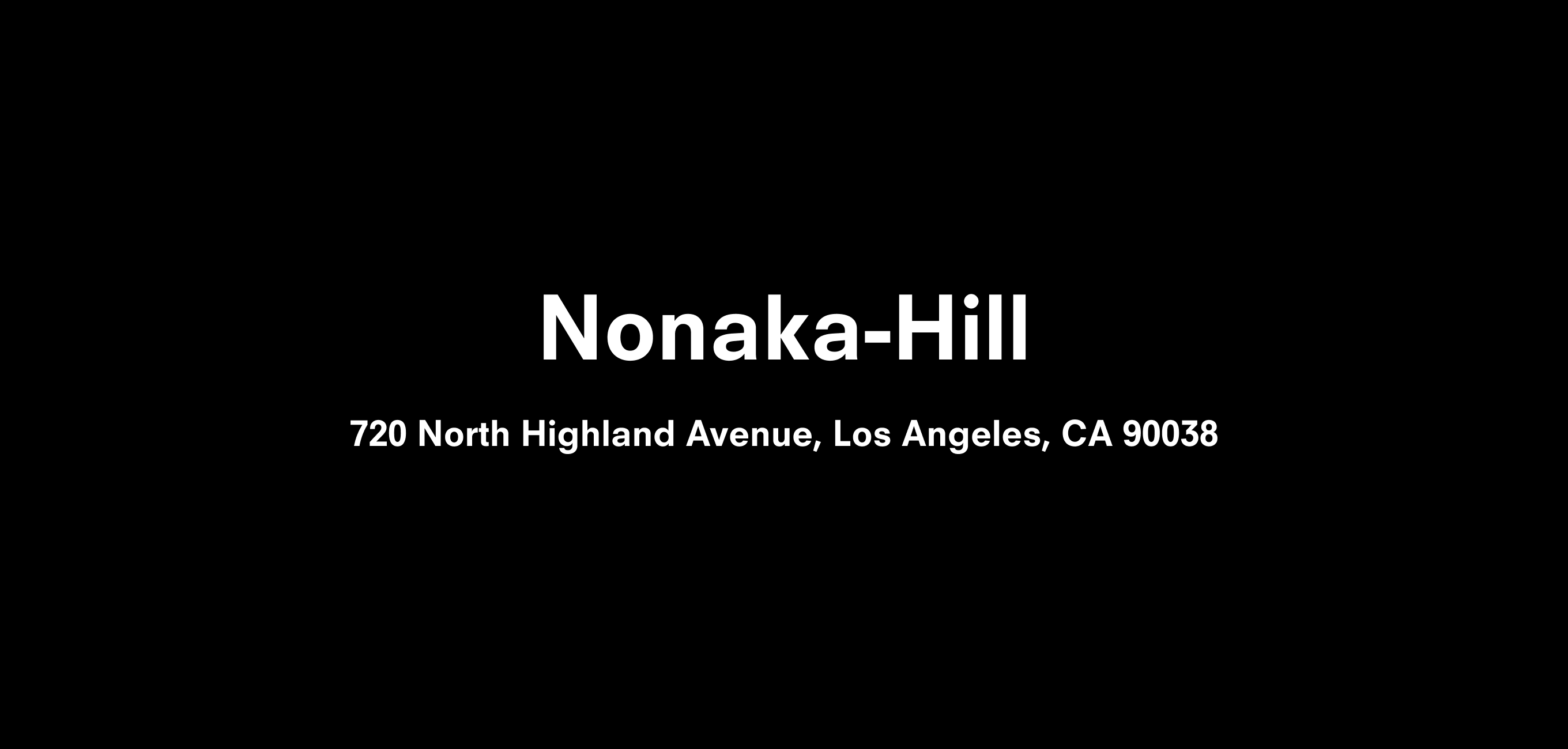 Text description that reads Nonaka-Hill 720 North Highland Avenue, Los Angeles, CA 90038