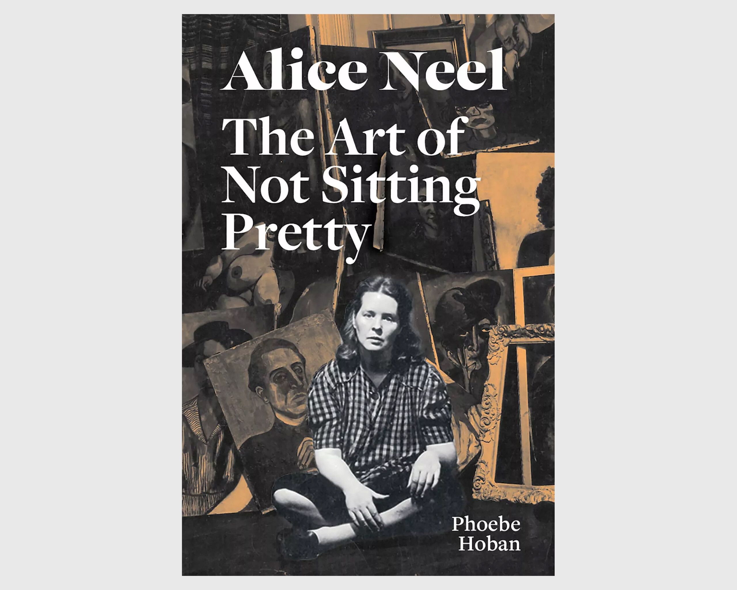 A photo of the book Alice Neel: The Art of Not Sitting Pretty