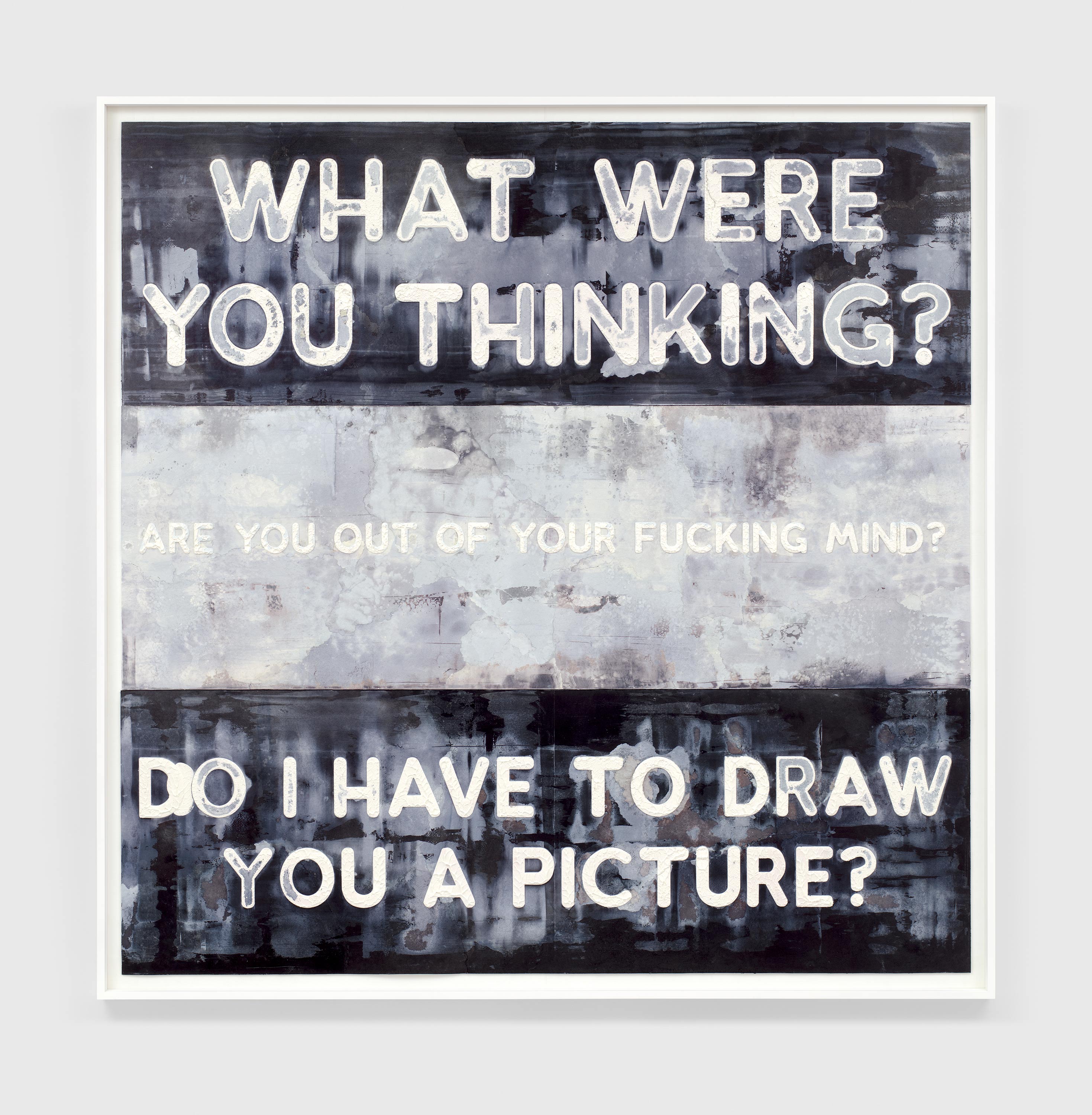 A mixed media artwork by Mel Bochner, titled What Were You Thinking? / Are You Out Of Your Fucking Mind? / Do I Have To Draw You A Picture?, dated 2021.