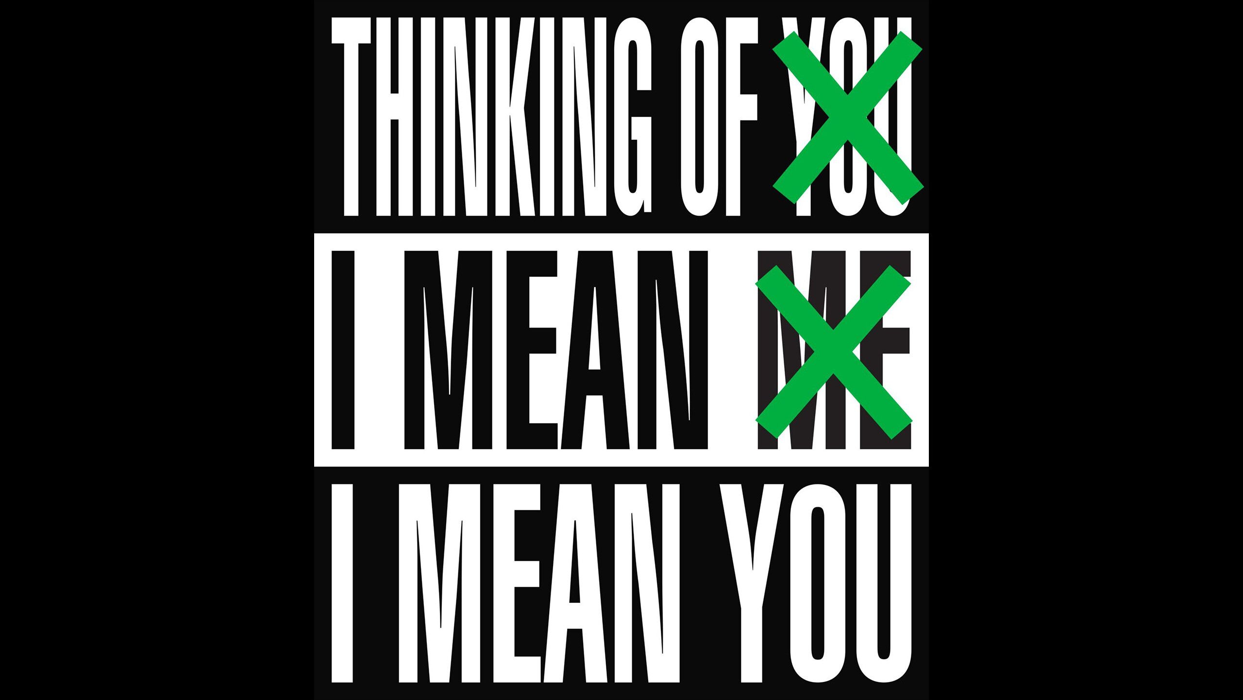 Barbara Kruger, Thinking of You. I Mean Me. I Mean You., dated 2019.