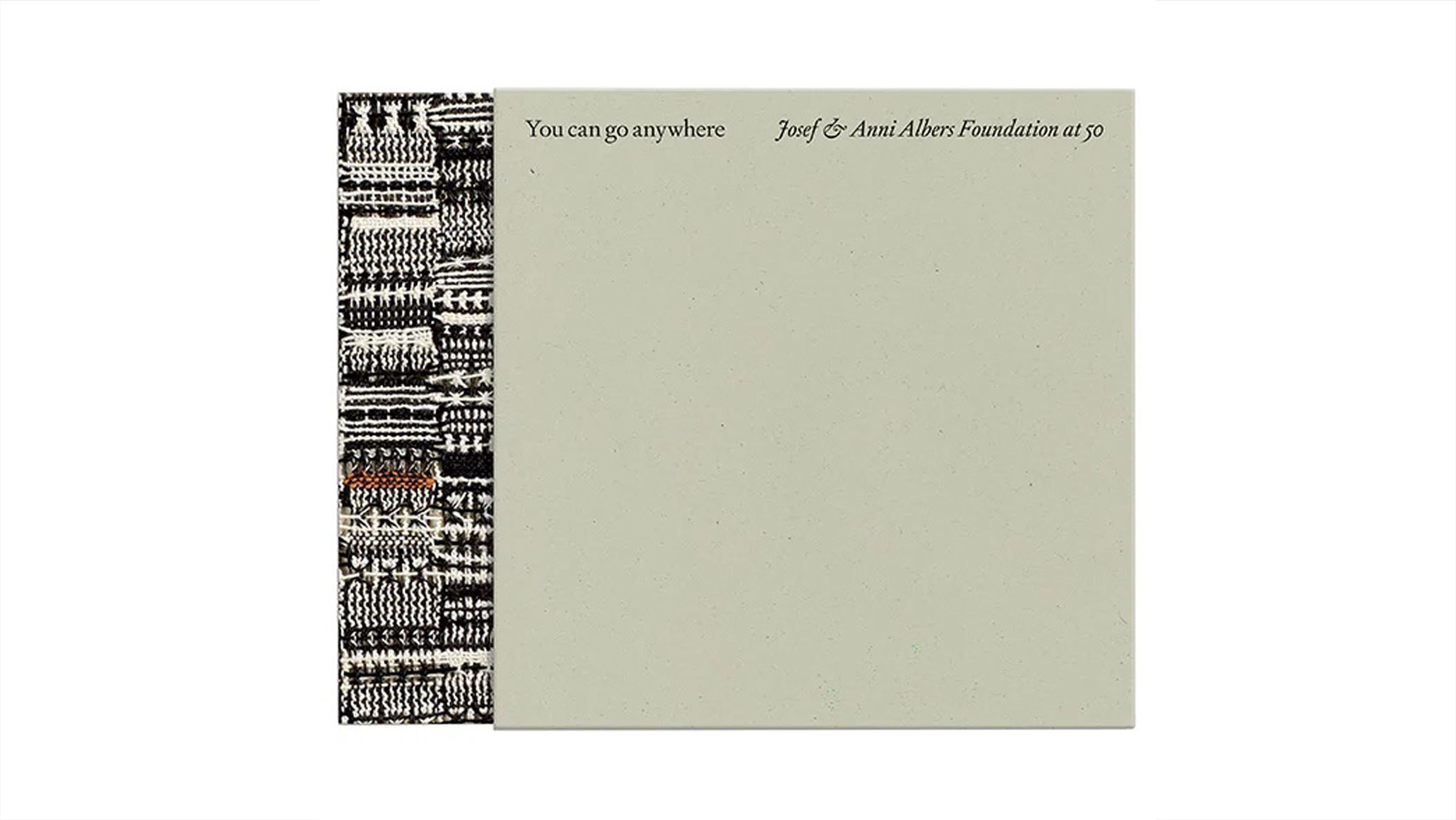 The cover of You can go anywhere: Josef & Anni Albers Foundation at 50