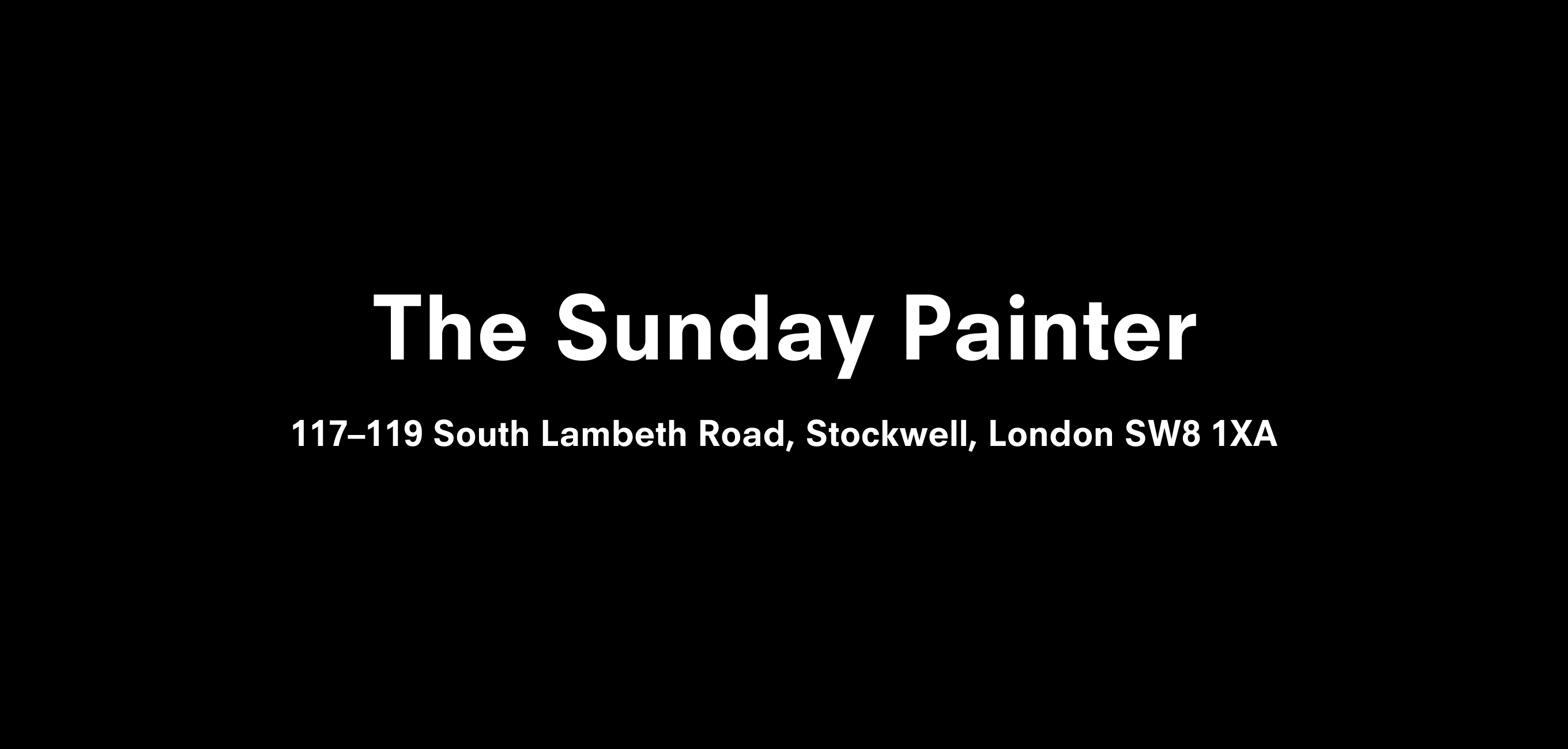 A text description that reads The Sunday Painter  117–119 South Lambeth Road, Stockwell, London SW8 1XA