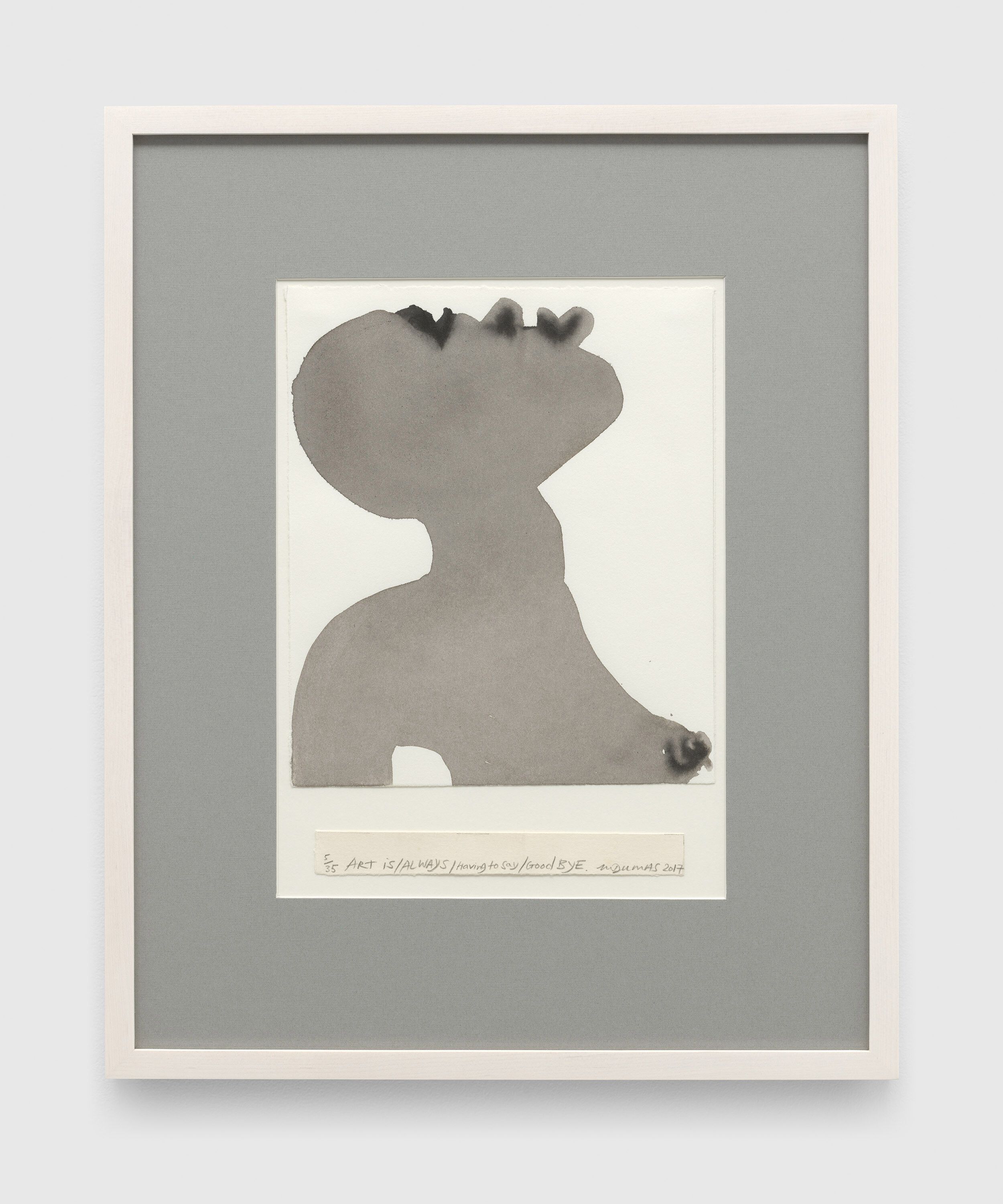 A work on paper by Marlene Dumas, titled Art is/Always/Having to say/Goodbye, dated 2017.