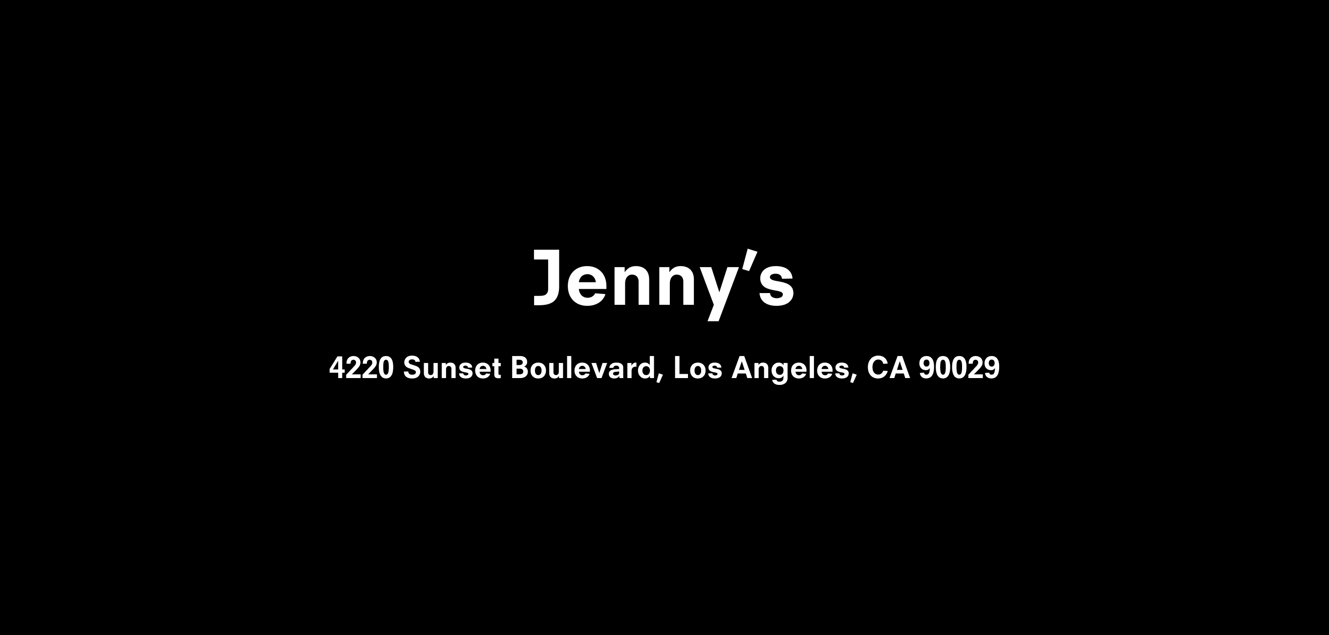 Text description that reads Jenny’s 4220 Sunset Boulevard, Los Angeles, CA 90029