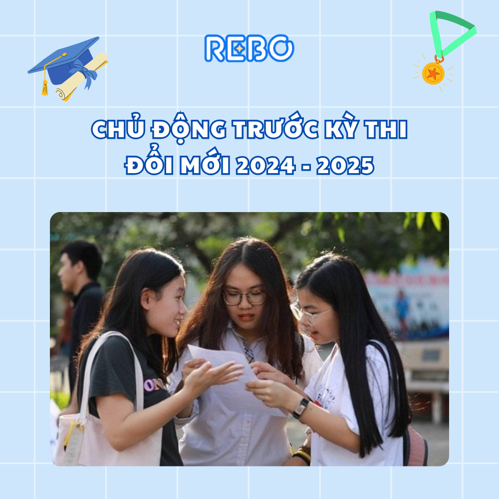 Chủ động trước kỳ thi đổi mới 2024 - 2025