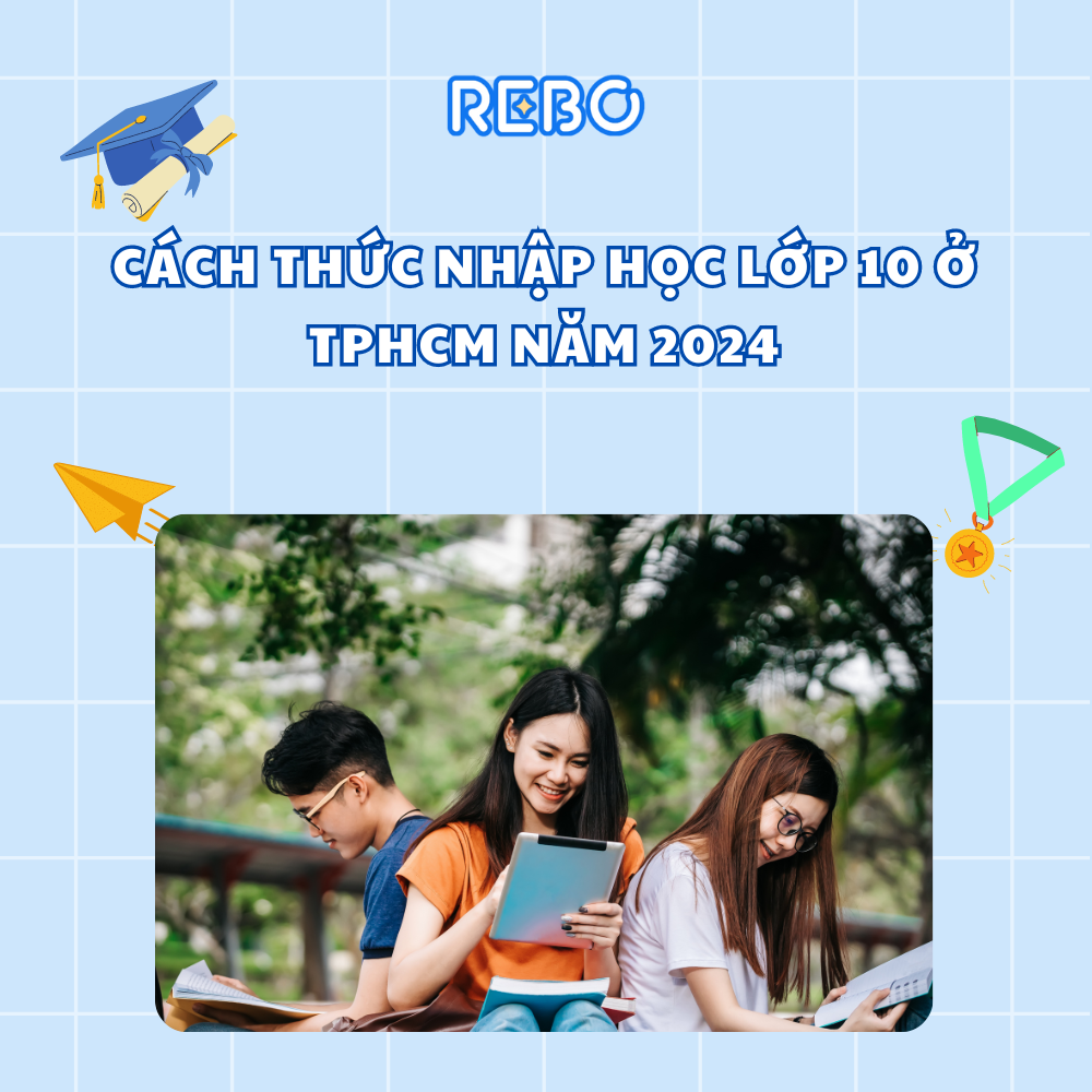 Cách Thức Nhập Học Lớp 10 Ở TPHCM Năm 2024