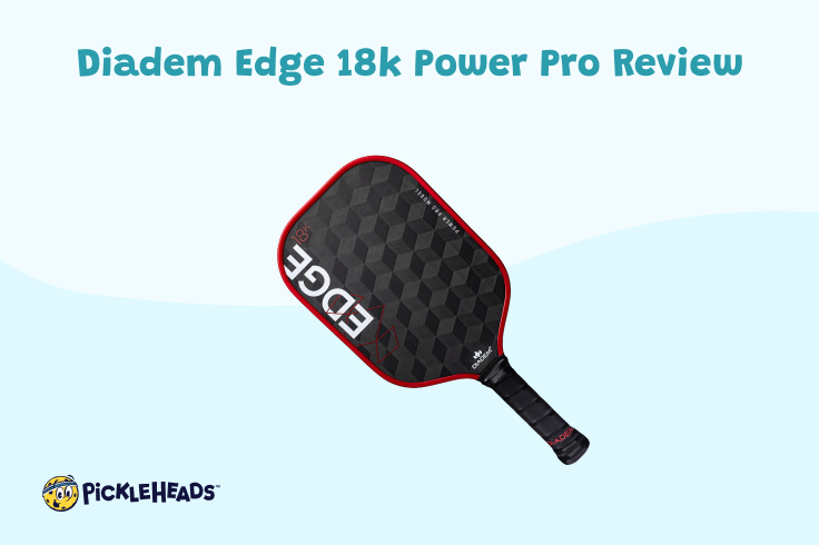 Diadem Edge 18k Power Pro Review | Pickleheads