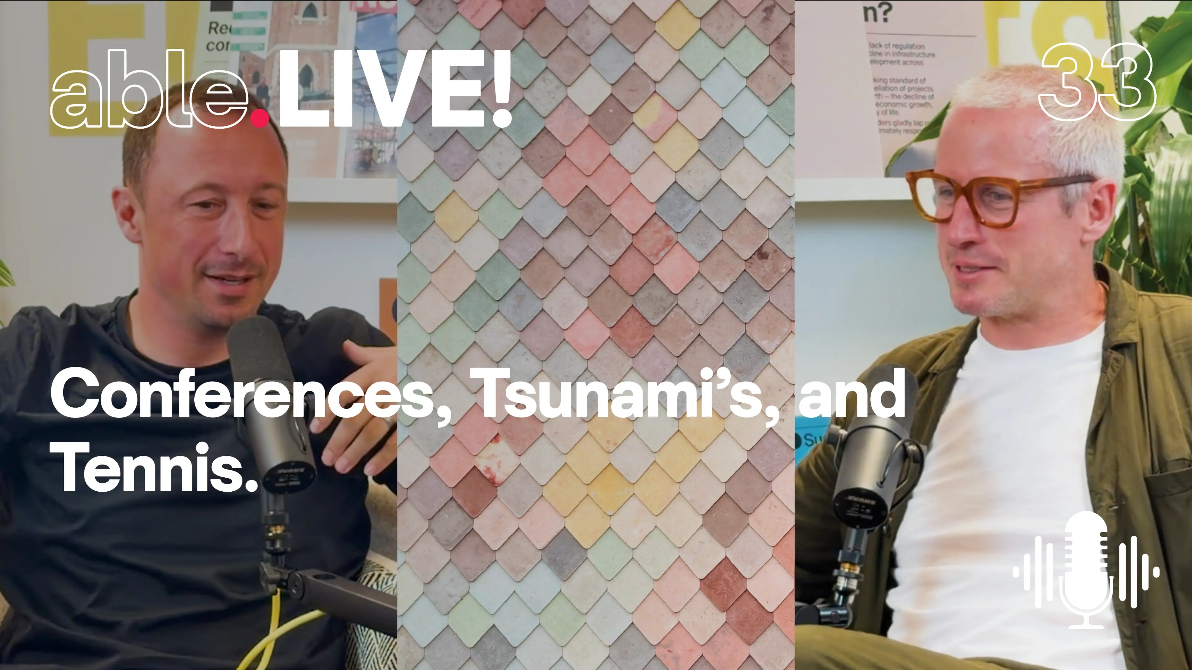 Two men with microphones, labeled "ableLIVE! 33", discussing "Conferences, Tsunami's, and Tennis