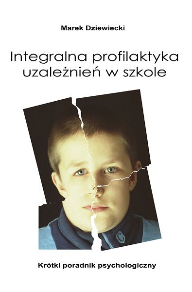 Integral addiction prevention in school 3 Marek Dziewiecki