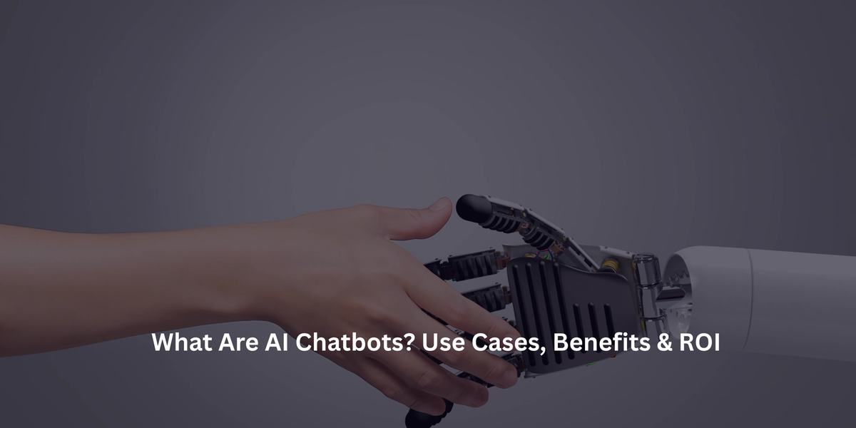 What Are AI Chatbots? Use Cases, Benefits & ROI 