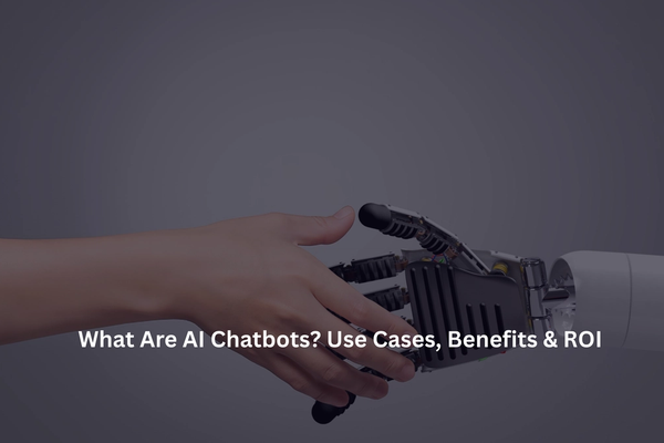 What Are AI Chatbots? Use Cases, Benefits & ROI